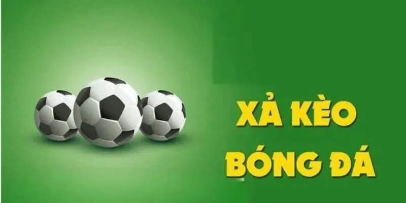 Giải đáp: xả kèo bóng đá là gì? 